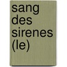 Sang Des Sirenes (Le) door Thierry Serfaty