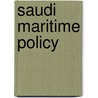 Saudi Maritime Policy door Tim Gray