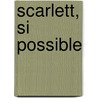 Scarlett, Si Possible door Katherine Pancol