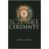 Science And Certainty door John T. O'Kirk