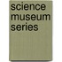 Science Museum Series