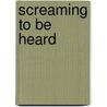 Screaming To Be Heard door Brittney G. Reese