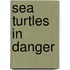 Sea Turtles In Danger