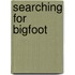 Searching for Bigfoot