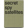 Secret Spy Satellites door Timothy R. Gaffney