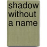 Shadow Without A Name door Ignacio Padilla