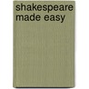 Shakespeare Made Easy door Tanya Grosz