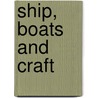 Ship, Boats And Craft by Stuart E. Beck