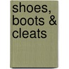 Shoes, Boots & Cleats door Mary Elizabeth Salzmann