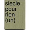 Siecle Pour Rien (Un) door Plusieurs