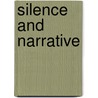Silence And Narrative door Janice L. Doane