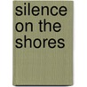 Silence on the Shores door Mildred Mortimer