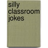 Silly Classroom Jokes door Erika Shores