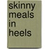 Skinny Meals In Heels