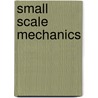 Small Scale Mechanics door David Mendels