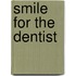 Smile for the Dentist