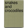 Snakes and Crocodiles by Thomas N. Huffman