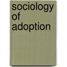 Sociology of Adoption door Elfreeda Momin