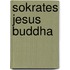 Sokrates Jesus Buddha