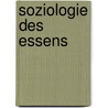 Soziologie des Essens by Eva Barlösius