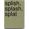 Splish, Splash, Splat door Rob Scotton