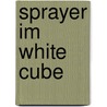 Sprayer Im White Cube door Claudia Willms