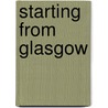Starting from Glasgow door Rosemary Trollope