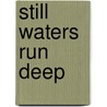 Still Waters Run Deep by Yaroslava Pulinovich