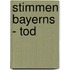 Stimmen Bayerns - Tod