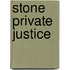 Stone Private Justice