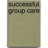 Successful Group Care by Unknown