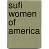 Sufi Women of America by Laleh Bakhtiar