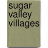 Sugar Valley Villages door John W. Harbach