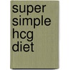 Super Simple Hcg Diet door Kathleen Barnes