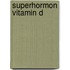 Superhormon Vitamin D