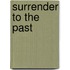 Surrender To The Past