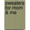Sweaters for Mom & Me door Lee Tribett