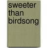Sweeter Than Birdsong by Rosslyn Elliott