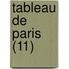 Tableau De Paris (11) door Louis-S. Bastien Mercier
