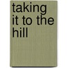 Taking It To The Hill door David McInnes
