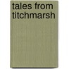 Tales From Titchmarsh door Alan Titchmarsh