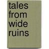 Tales From Wide Ruins by Mary Tate Engels