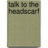 Talk To The Headscarf