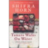 Tamara Walks On Water door Shifra Horn