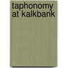 Taphonomy at Kalkbank by Jarod M. Hutson