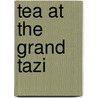 Tea At The Grand Tazi by Alexandra Singer
