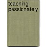 Teaching Passionately door Joan Wink