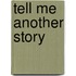 Tell Me Another Story
