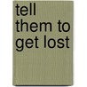 Tell Them To Get Lost door Brian Thacker