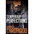 Temporary Perfections